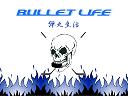 Bullet Life